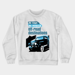 No Road No problem offroad Destination Crewneck Sweatshirt